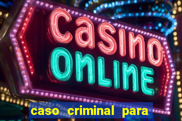 caso criminal para resolver pdf